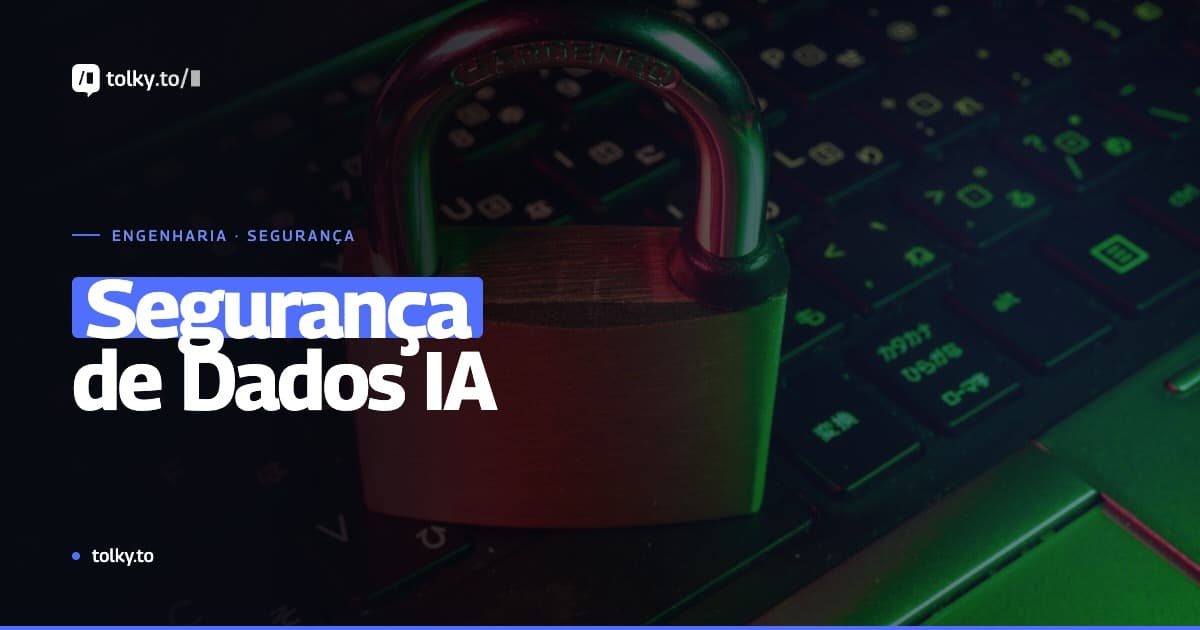 Segurança e Privacidade de Dados em Plataformas de IA Enterprise