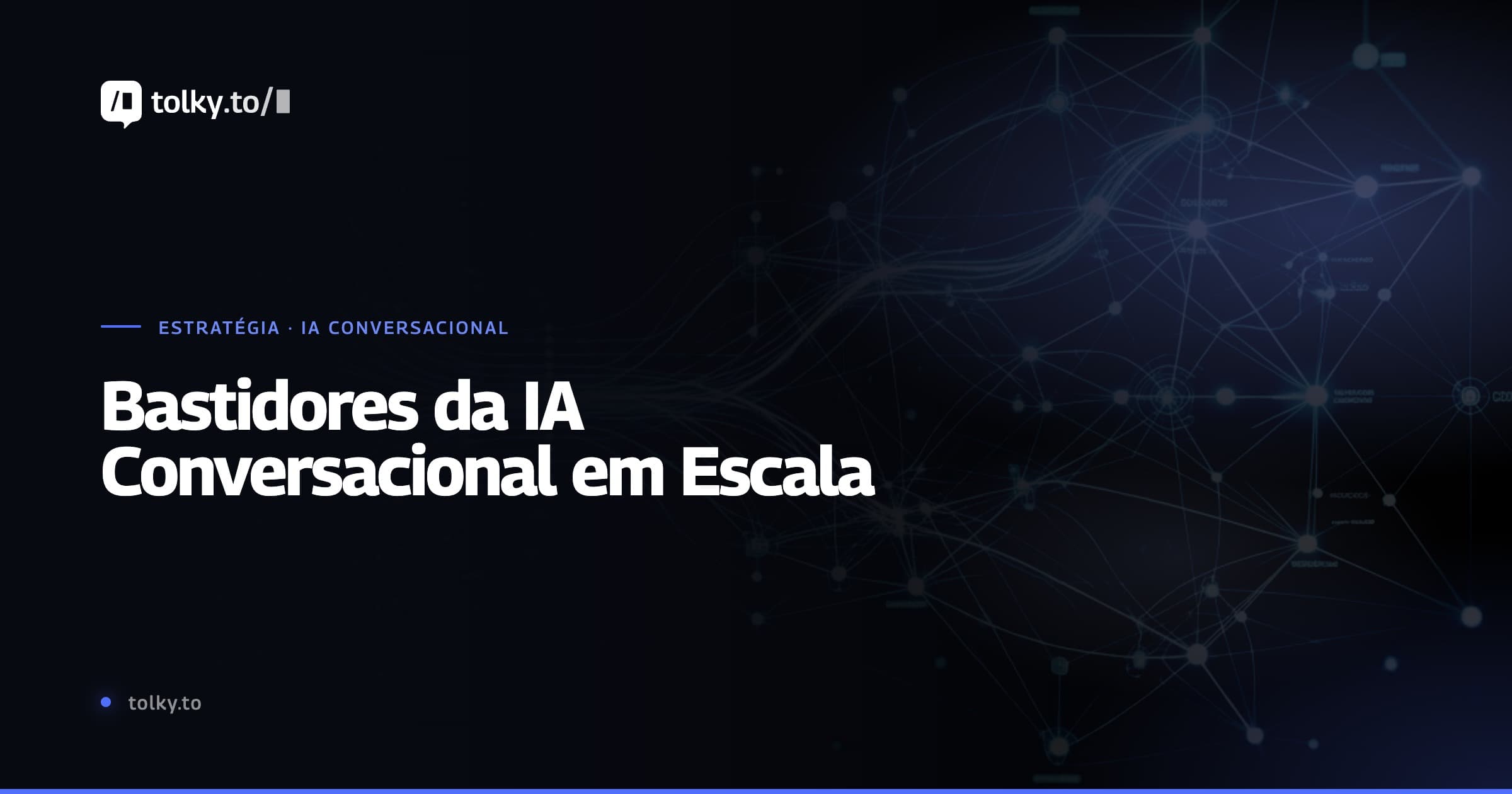 Bastidores da IA Conversacional em escala: o que sustenta milhões de conversas entre empresas e clientes