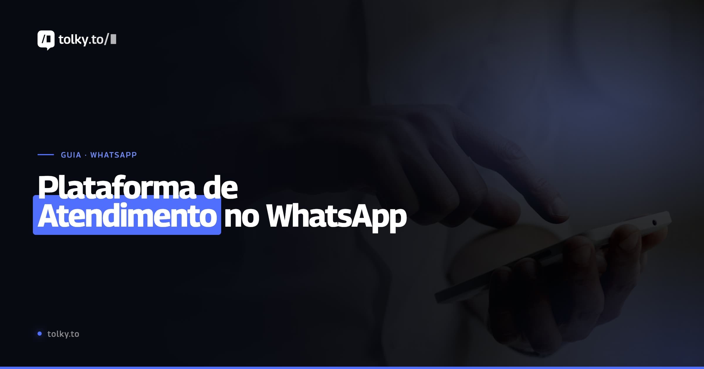 Plataforma de atendimento no WhatsApp: o guia definitivo para empresas